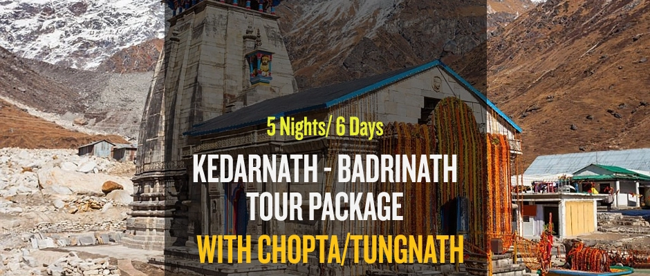 5 Nights Kedarnath Badrinath Do Dham Package With Tungnath From Haridwar