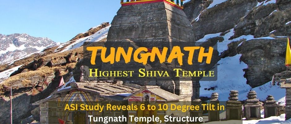 Tungnath Temple Tilting by 6-10 Degrees